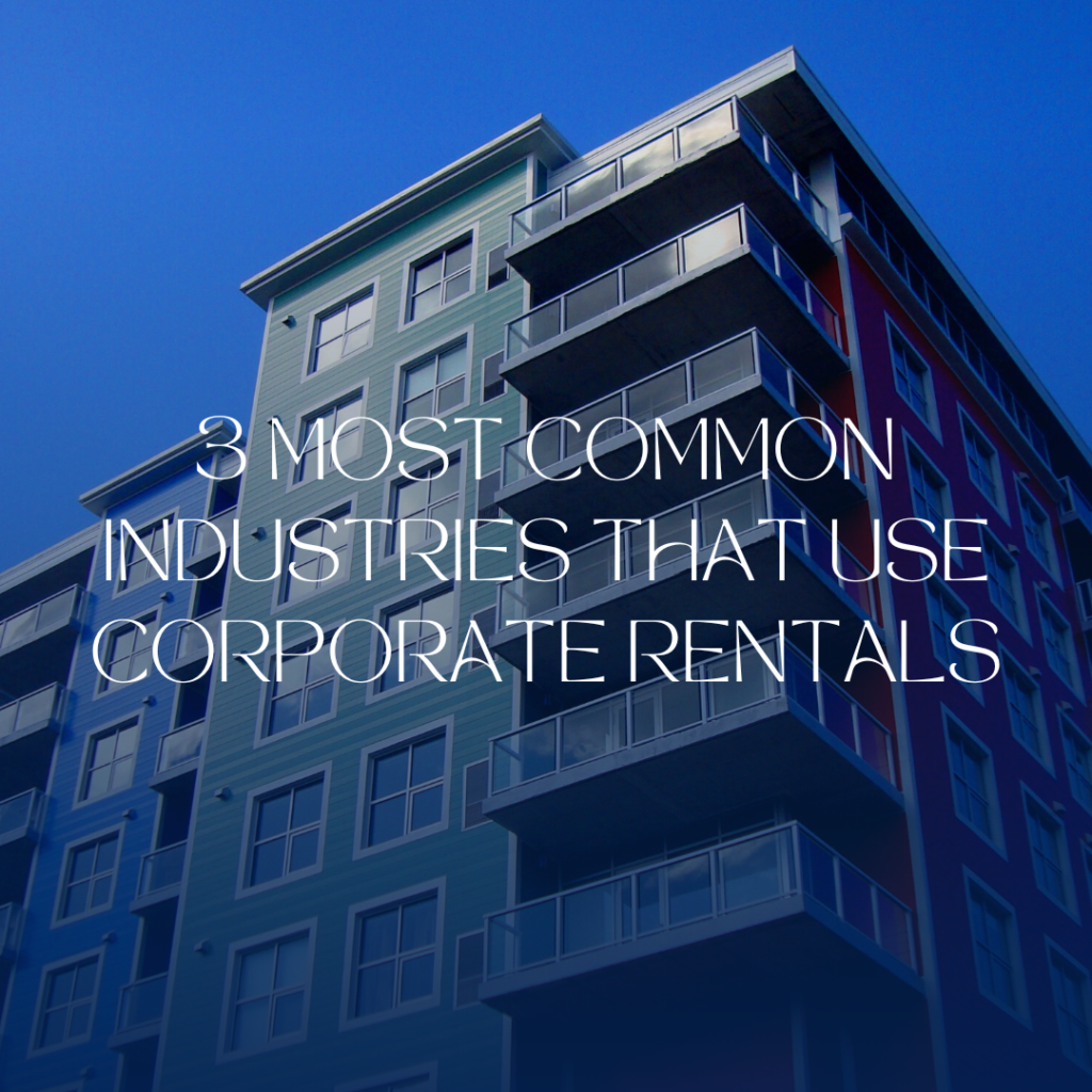 Common Industries That Use Corporate Rentals